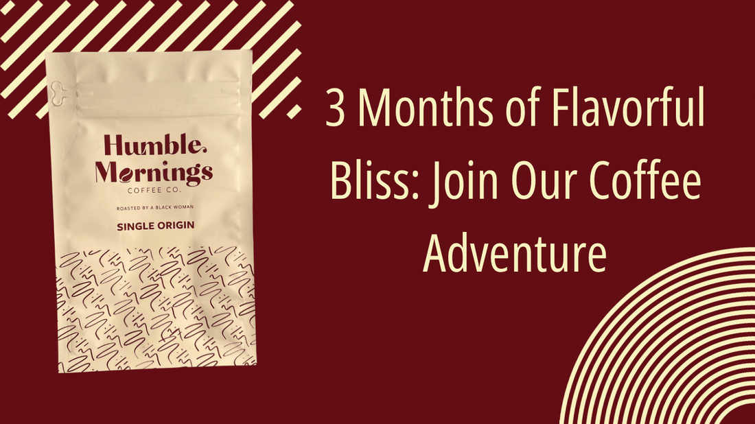 3 - Month Gift Subscription — A Season of Coffee - Humble Mornings Coffee Co.